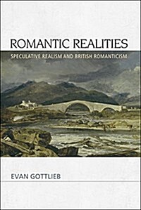 Romantic Realities : Speculative Realism and British Romanticism (Paperback)