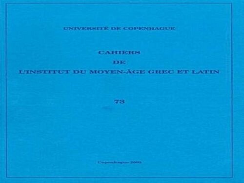 Cahiers de LInstitut Du Moyen-Age Grec Et Latinvolume 73 (Paperback, UK)