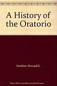 A History of the Oratorio (Paperback)