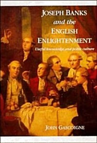 Joseph Banks and the English Enlightenment : Useful Knowledge and Polite Culture (Hardcover)