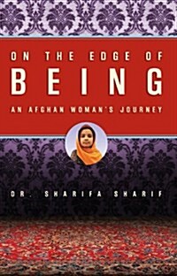 On the Edge of Being : An Afghan Womans Journey (Paperback)