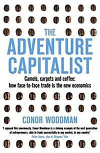 The Adventure Capitalist : Camels, Carpets and Coffee: How Face-to-face Trade is the New Economics (Paperback)