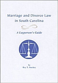 Marriage and Divorce Law in South Carolina : A Laypersons Guide (Paperback)