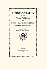 A Bibliography of the Dance Collection of Doris Niles and Serge Leslie (Hardcover)