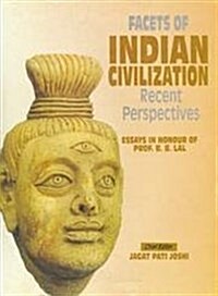 Facets of Indian Civilization : Recent Perspectives  - Essays in Honour of Prof. B.B. Lal (Hardcover)