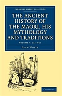 The Ancient History of the Maori, his Mythology and Traditions (Paperback)