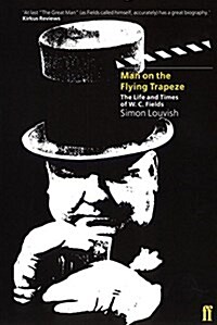 Man on the Flying Trapeze : The Life and Times of W.C. Fields (Paperback, Main)