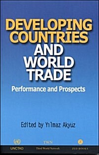 Developing Countries and World Trade : Performance and Prospects (Hardcover)