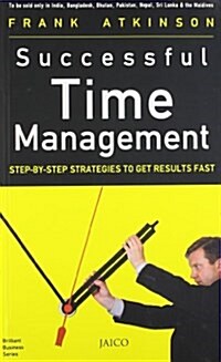 Successful Time Management : Step-by-Step Strategies to Get Results Fast (Paperback)