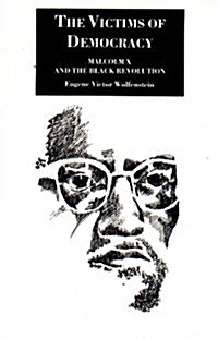 Victims of Democracy : Malcolm X and the Black Revolution (Paperback)