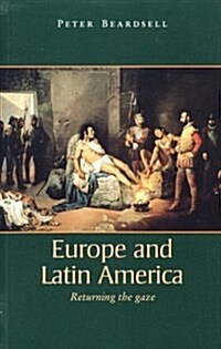 Europe and Latin America : Returning the Gaze (Paperback)