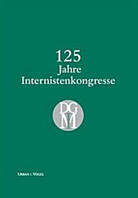 125 JAHRE INTERNISTENKONGRESSE (Hardcover)