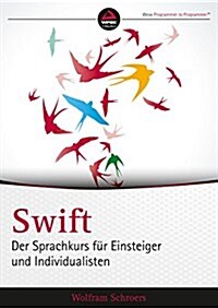 Swift - Der Sprachkurs fur Einsteiger und Individualisten (Paperback)