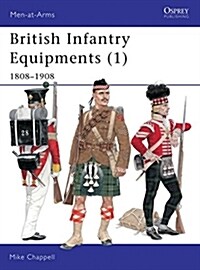 British Infantry Equipments (1) : 1808-1908 (Paperback)