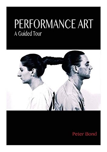Performance Art : A Guided Tour (Hardcover)