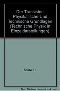 Der Transistor: Physikalische Und Technische Grundlagen (Hardcover)