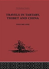 Travels in Tartary, Thibet and China, Volume One : 1844-1846 (Paperback)