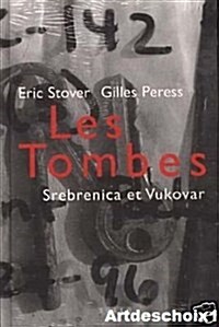 The Graves : Forensic Efforts at Srebrenica and Vukovar (Hardcover, French ed)