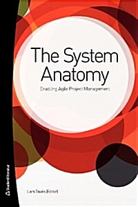 System Anatomy : Enabling Agile Project Management (Paperback)