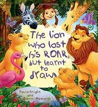 The Storytime: The Lion Who Lost His Roar but Learnt to Draw (Hardcover)