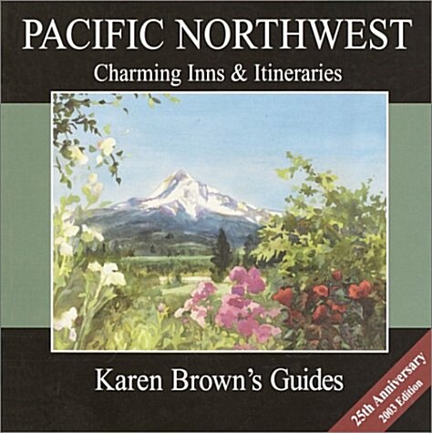 Karen Browns Pacific North West : Charming Inns and Itineraries (Paperback)