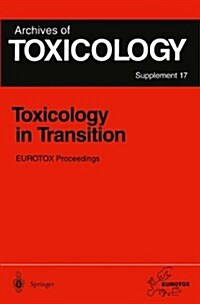 Toxicology in Transition : Proceedings of the 1994 EUROTOX Congress Meeting Held in Basel, Switzerland, August 21-24, 1994 (Hardcover)