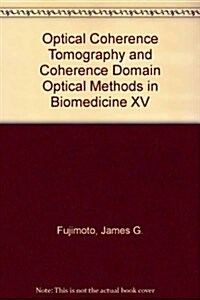 Optical Coherence Tomography and Coherence Domain Optical Methods in Biomedicine XV (Paperback)
