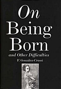 On Being Born and Other Difficulties (Paperback)