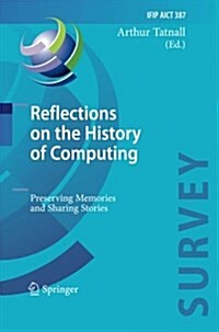 Reflections on the History of Computing: Preserving Memories and Sharing Stories (Paperback, 2012)