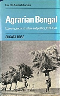 Agrarian Bengal : Economy, Social Structure and Politics, 1919-1947 (Hardcover)