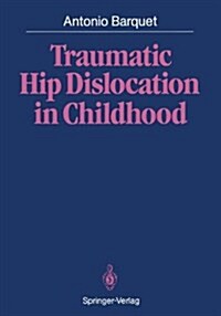 Traumatic Hip Dislocation in Childhood (Hardcover)