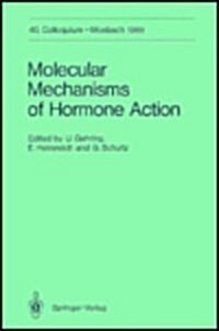 Molecular Mechanisms of Hormone Action: 40. Colloquium, 6.-8. April 1989 (Hardcover)