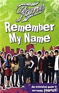 Fame: Remember My Name : an Essential Guide to Becoming Famous! (Paperback)