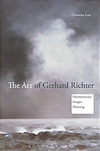 The Art of Gerhard Richter : Hermeneutics, Images, Meaning (Hardcover)