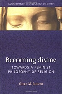 Becoming Divine : Towards a Feminist Philosophy of Religion (Paperback)