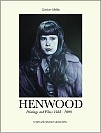 Henwood : Paintings and Films 1988-2008 (Hardcover)