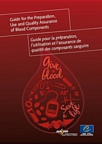 Guide for the preparation, use and quality assurance of blood components : recommendation no. R (95) 15 (Paperback, 17th ed., 2013)