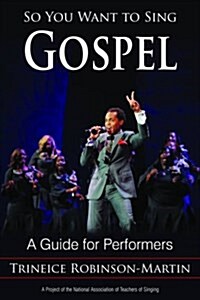 So You Want to Sing Gospel: A Guide for Performers (Paperback)