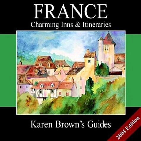 Karen Browns France : Charming Inns and Itineries (Paperback, Rev ed)