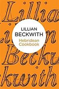 Lillian Beckwiths Hebridean Cookbook (Paperback)
