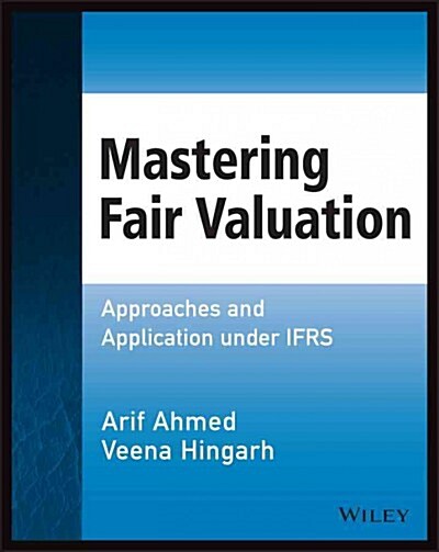 Mastering Fair Valuation : Approaches and Application Under IFRS (Paperback)