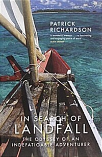 In Search of Landfall : The Odyssey of an Indefatigable Adventurer (Paperback)