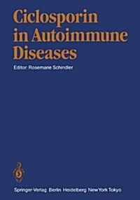 Ciclosporin in Autoimmune Diseases: 1st International Symposium, Basle, March 18-20, 1985 (Hardcover)