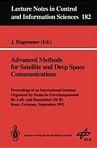 Advanced Methods for Satellite and Deep Space Communications: Proceedings of an International Seminar Organized by Deutsche Forschungsanstalt F? Luft (Paperback)