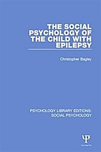 The Social Psychology of the Child with Epilepsy (Hardcover)