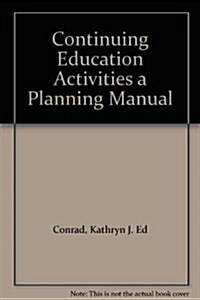 Continuing Education Activities : A Planning Manual (Hardcover, 2 illustrated ed)