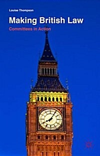 Making British Law : Committees in Action (Hardcover)