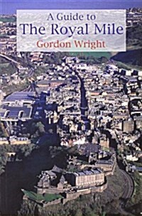 A Guide to the Royal Mile : Edinburghs Historic Highway (Paperback, 7 Revised edition)