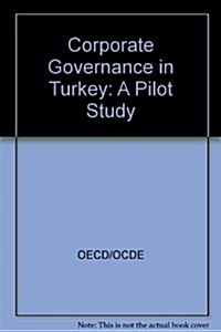 Corporate Governance in Turkey : A Pilot Study (Hardcover)