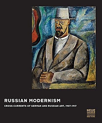 Russian Modernism: Cross-Currents of German and Russian Art, 1907-1917 (Hardcover)